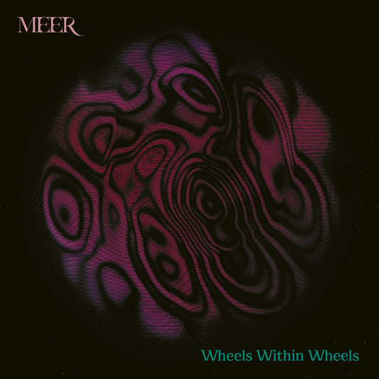 MEER - Wheels Within Wheels (NEON MAGENTA / GRIMACE PURPLE VINYL)