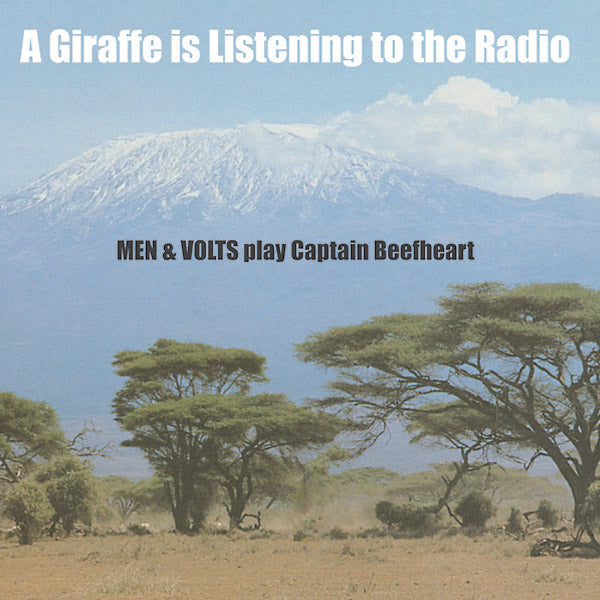 MEN & VOLTS - A Giraffe Is Listening To The Radio: Men & Volts Play Captain Beefheart