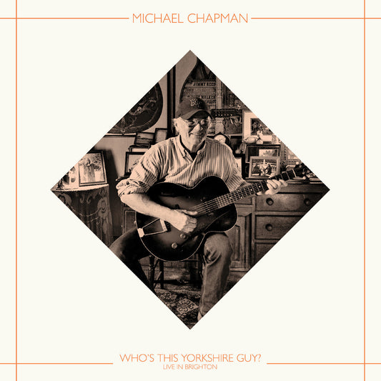 MICHAEL CHAPMAN - Who'S This Yorkshire Guy? (Live In Brighton 2015) (Indie Exclusive)