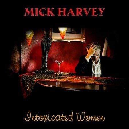 Mick Harvey - Intoxicated Women (LP)