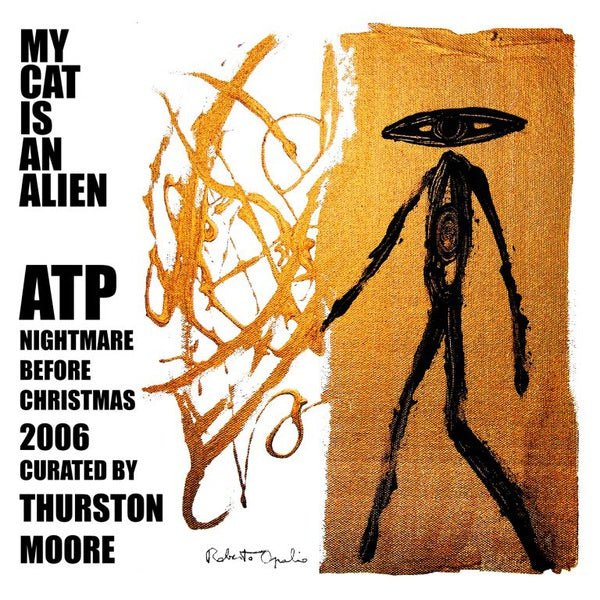 My Cat Is An Alien - Atp: Nightmare Before Christmas 2006 Curated By Thurston Moore (LP) - Joco Records