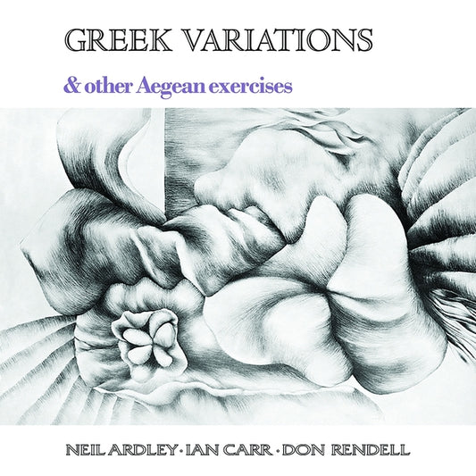 NEIL ARDLEY, IAN CARR, DON RENDELL - Greek Variations