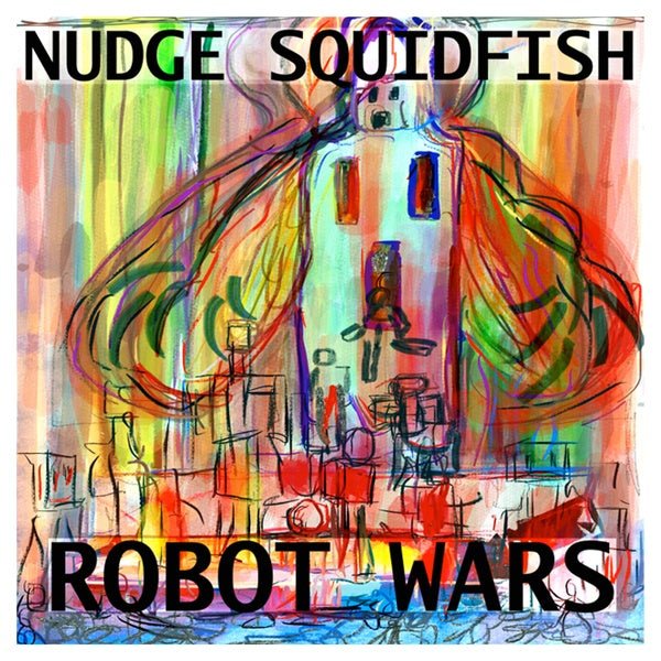 Nudge Squidfish - Robot Wars (LP) - Joco Records