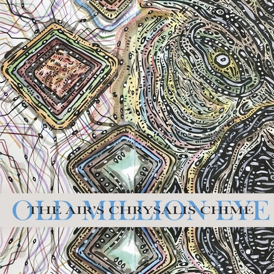 OLD MILLION EYE - The Air's Chrysalis Chime