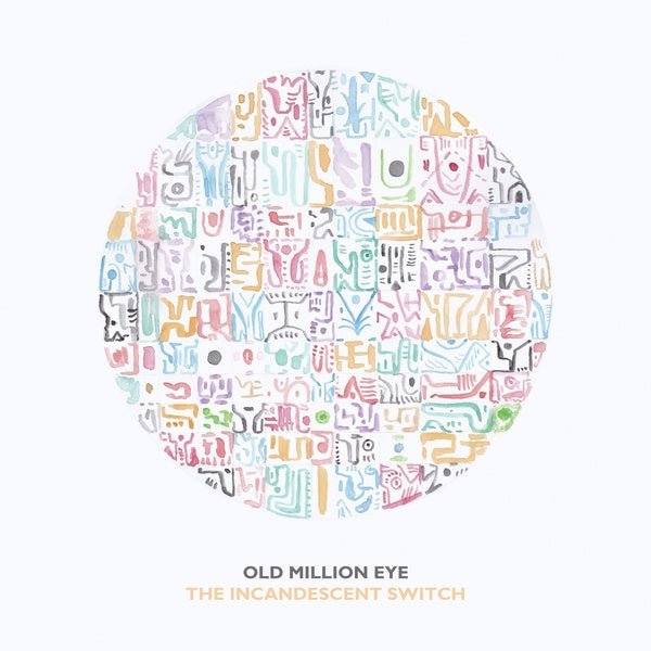 Old Million Eye - The Incandescent Switch (LP) - Joco Records