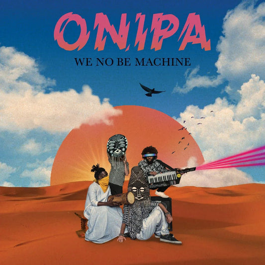 Onipa - We No Be Machine (2 LP) - Joco Records
