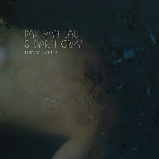 Pak Yan Lau & Darin Gray - Trudge Lightly (10 - Inch Vinyl) - Joco Records