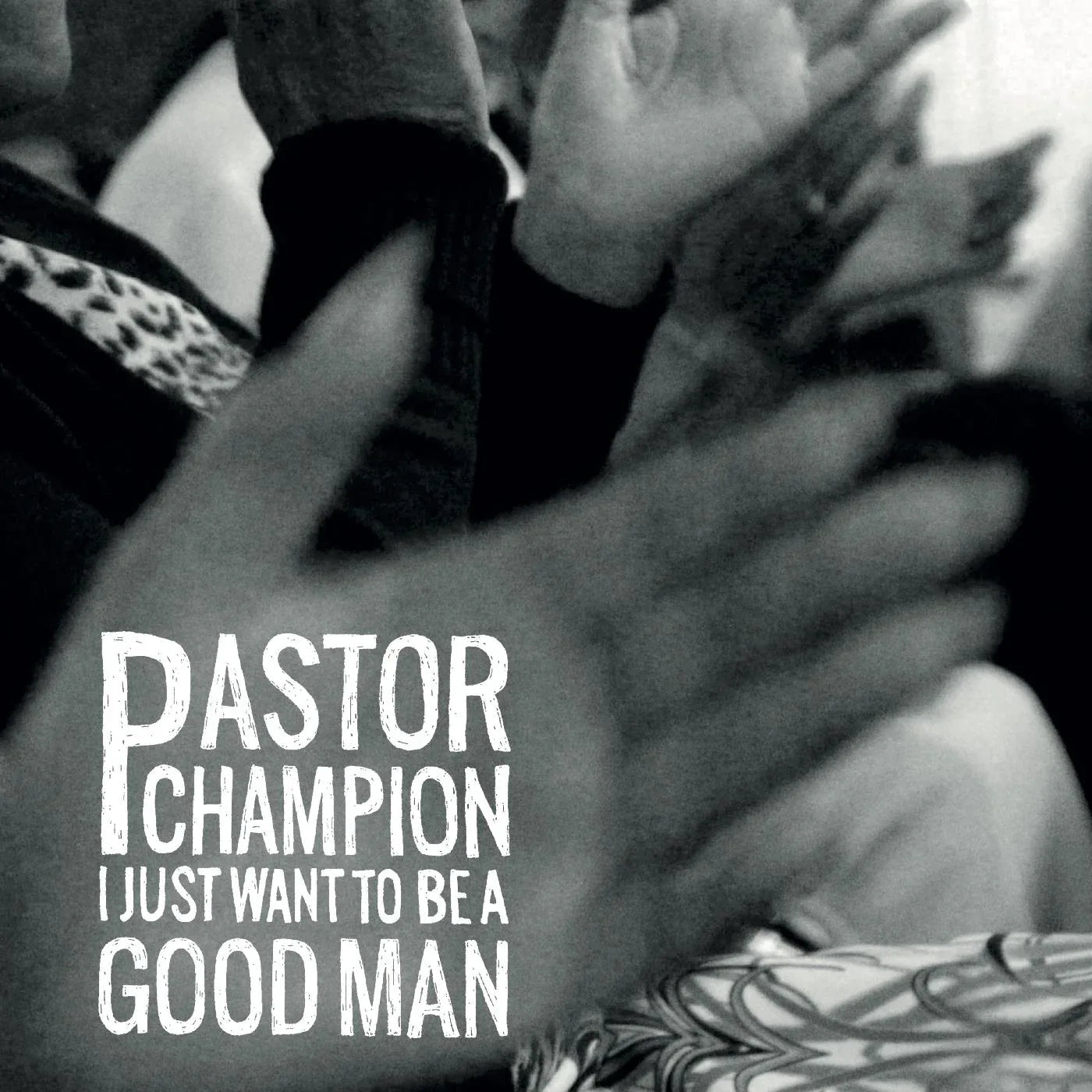 Pastor Champion - I Just Want To Be A Good Man (LP) - Joco Records
