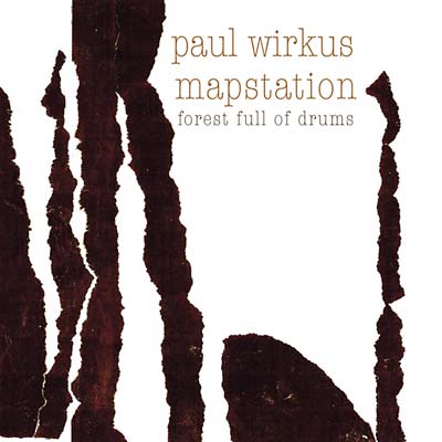 PAUL WIRKUS/MAPSTATION - Forest Full Of Drums