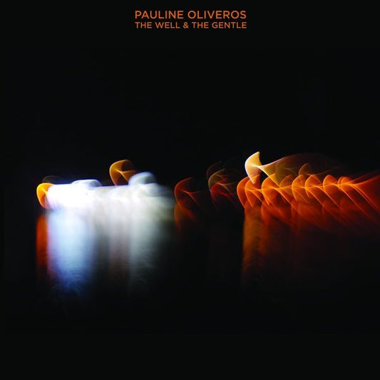 Pauline Oliveros - The Well & The Gentle (2 LP) - Joco Records