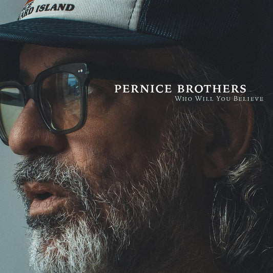 Pernice Brothers - Who Will You Believe (Indie Exclusive, Clear Vinyl)