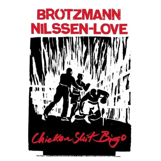 PETER BROTZMANN & PAAL NILSSEN-LOVE - Chicken Shit Bingo