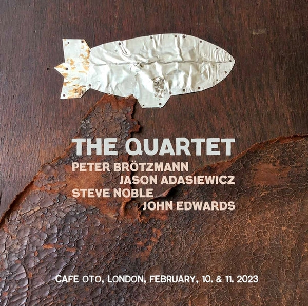 Peter Brotzmann/John Edwards/Steve Noble/Jason Ada - The Quartet