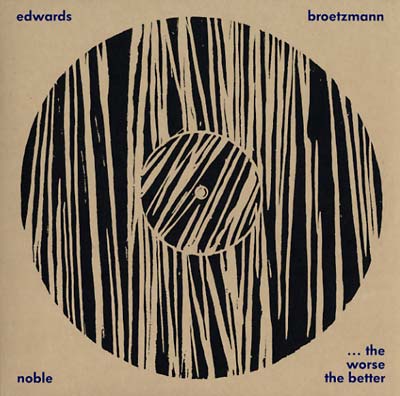 Peter Brotzmann/Steve Noble/John Edwards - The Worse The Better (LP) - Joco Records