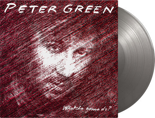 Peter Green - Whatcha Gonna Do? (Limited Edition, 180 Gram Vinyl, Colored Vinyl, Silver) - Joco Records