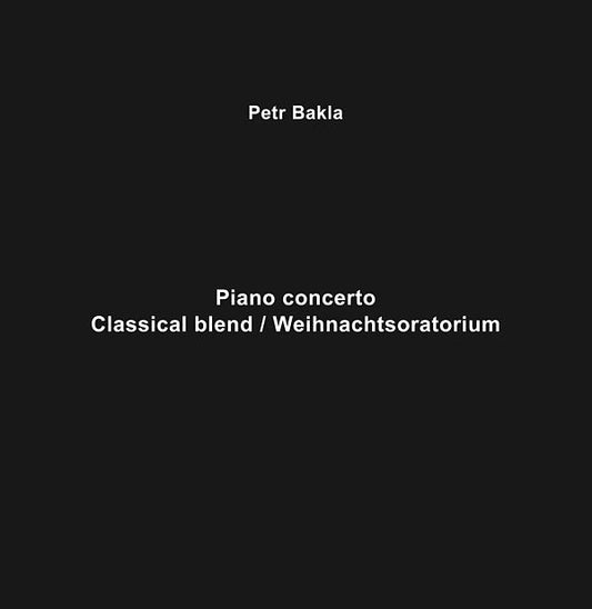 Petr Bakla - Piano Concerto - Classical Blend/Weihnachtsoratorium (LP) - Joco Records
