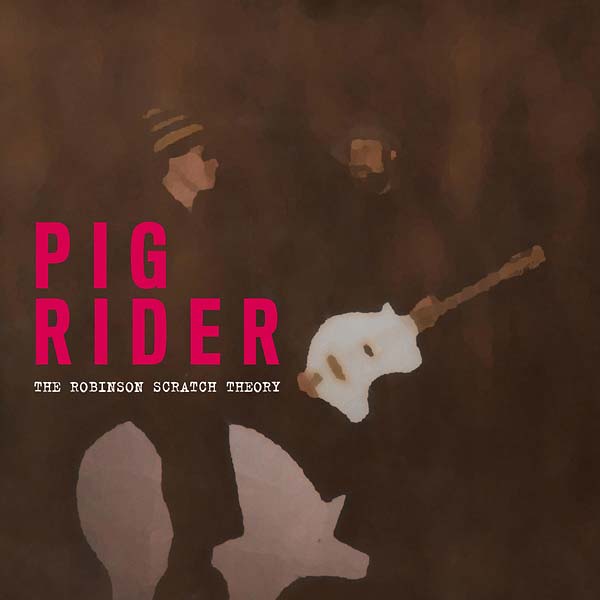Pig Rider - The Robinson Scratch Theory (2 LP) - Joco Records