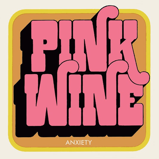 Pink Wine - Anxiety (Vinyl)