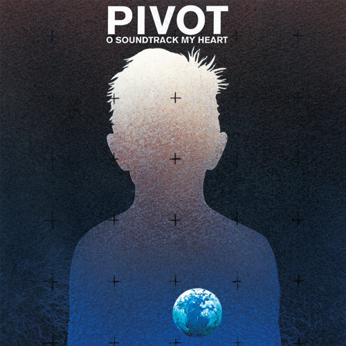 Pivot - O Soundtrack My Heart LP - Joco Records