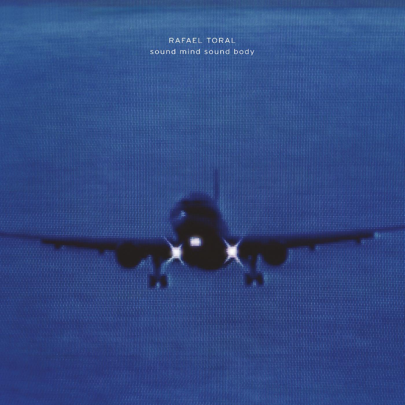 Rafael Toral - Sound Mind Sound Body