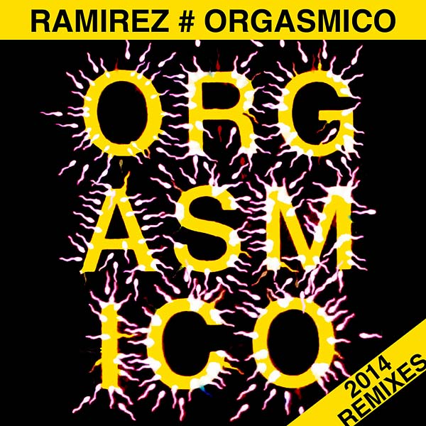 Ramirez - Orgasmico 2014 Remixes (12 - Inch Vinyl) - Joco Records