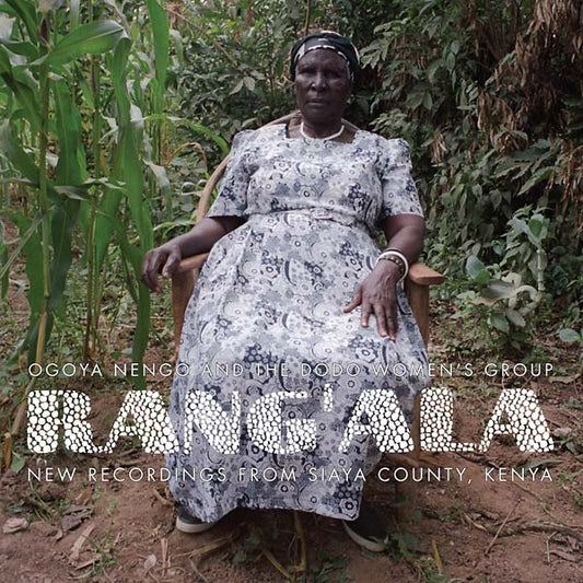 RANG'ALA - New Recordings from Siaya County, Kenya: Ogoya Nengo and the Dodo Women's Group