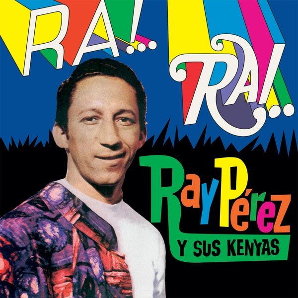 Ray Perez Y Sus Kenyas - Ra! Rai! (LP) - Joco Records