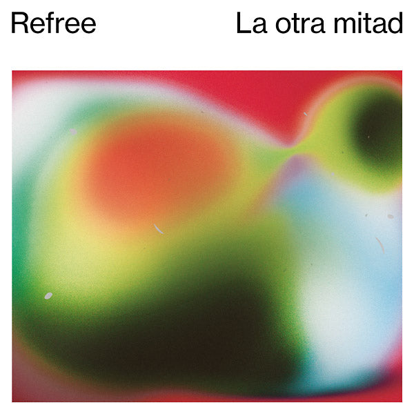 Refree - La Otra Mitad (Vinyl)