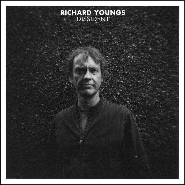 RICHARD YOUNGS - Dissident