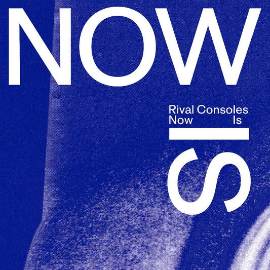 Rival Consoles - Now Is (Vinyl) - Joco Records