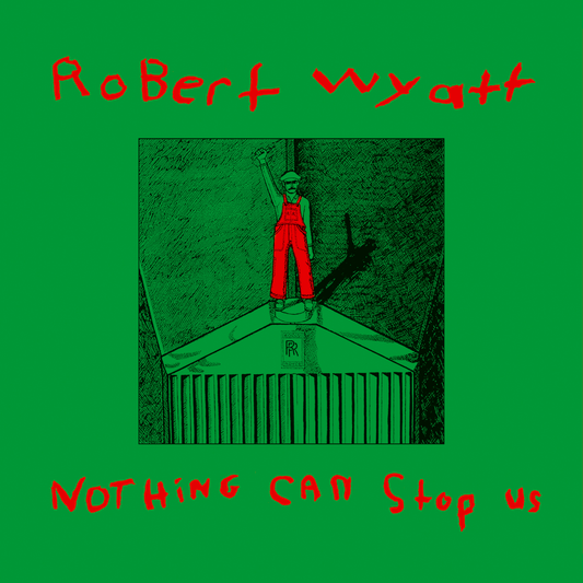 Robert Wyatt - Nothing Can Stop Us (Vinyl) - Joco Records