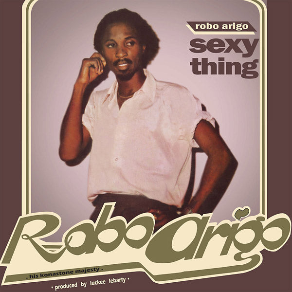 ROBO ARIGO & HIS KONASTONE MAJESTY - Sexy Thing