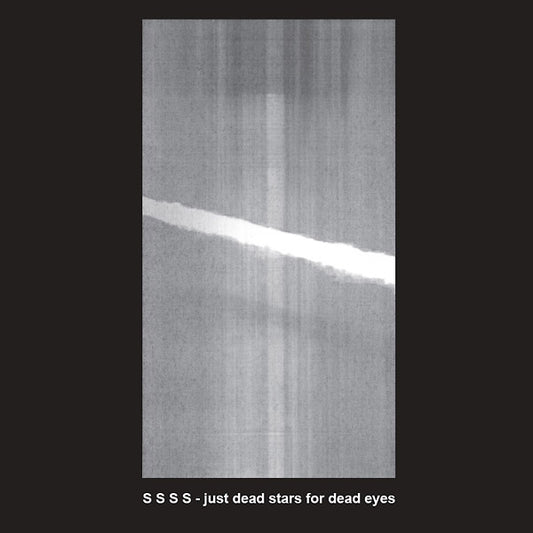 S S S S - Just Dead Stars For Dead Eyes