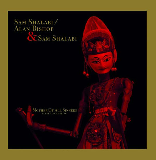 Sam Shalabi/Alan Bishop & Sam Shalabi - Mother Of All Sinners (Puppet On A String) (2 LP) - Joco Records