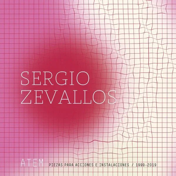 Sergio Zevallos - Atem: Piezas Para Acciones E Instalaciones (1999-2019) (LP) - Joco Records