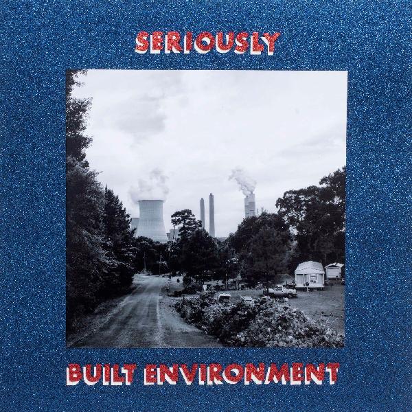 Seriously - Built Environment (Vinyl) - Joco Records