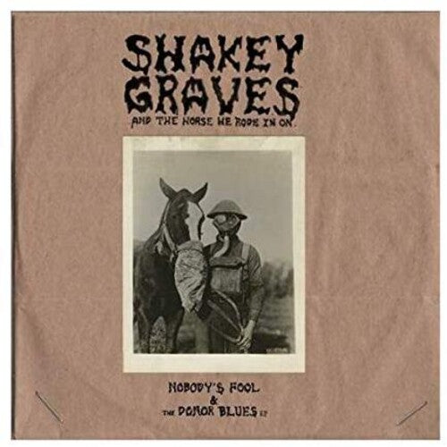 Shakey Graves - Shakey Graves And The Horse He Rode In On (Nobody's Fool & The Donor B lues EP) (Explicit Content) (180 Gram Vinyl, Extended Play) (2 LP) - Joco Records