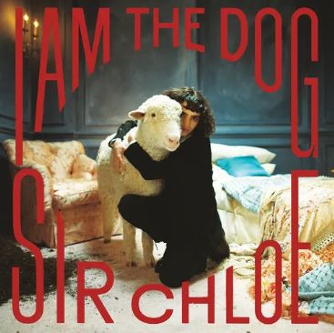 Sir Chloe - I Am The Dog (Indie Exclusive, Clear Vinyl) - Joco Records