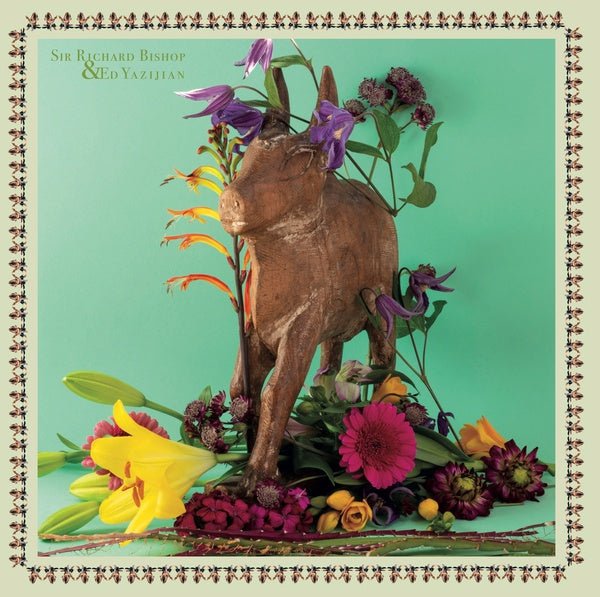 Sir Richard Bishop & Ed Yazijian - Sir Richard Bishop & Ed Yazijian (LP) - Joco Records