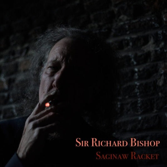 Sir Richard Bishop - Saginaw Racket (2 LP) - Joco Records