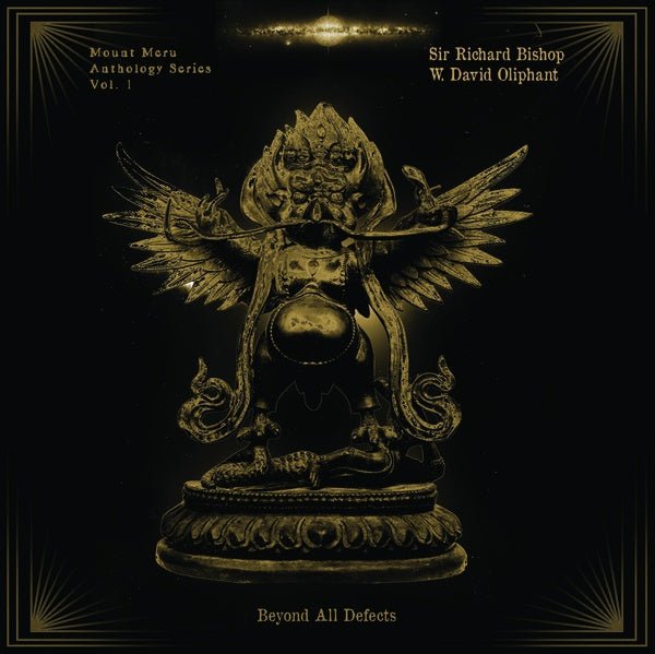 Sir Richard Bishop & W. David Oliphant - Beyond All Defects: Mount Meru Anthology Series Vol. 1 (LP) - Joco Records