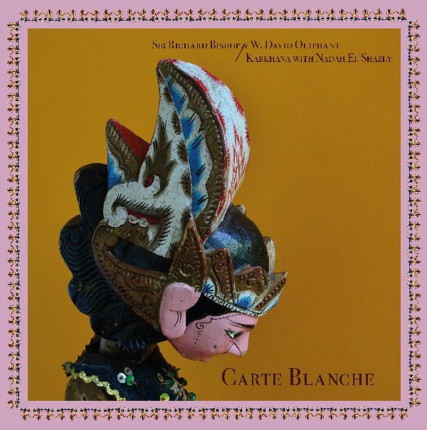Sir Richard Bishop & W. David Oliphant/Karkhana Wi - Carte Blanche (Vinyl) - Joco Records
