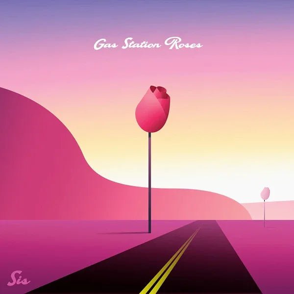 Sis - Gas Station Roses (LP) - Joco Records