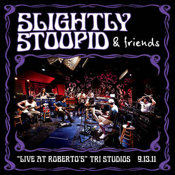 Slightly Stoopid & Friends - Live At Roberto's TRI Studios (Vinyl) - Joco Records