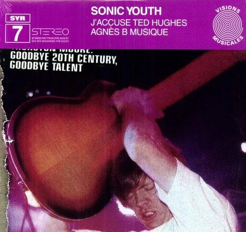 Sonic Youth - J'accuse Ted Hughes / Agnès B Musique - Joco Records