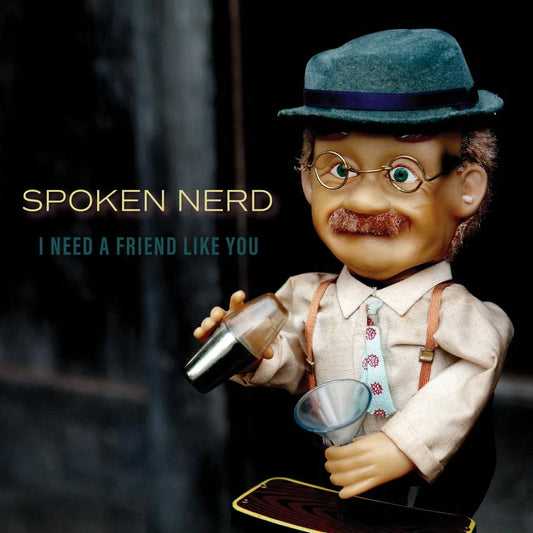 Spoken Nerd - I Need A Friend Like You (LP) - Joco Records