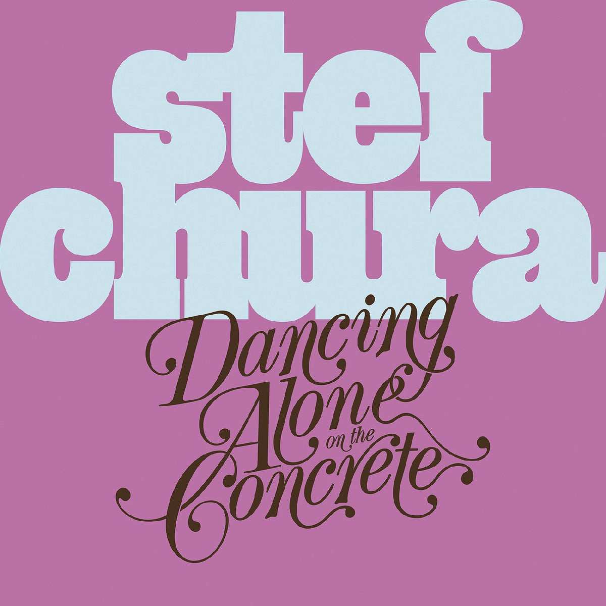 Stef Chura - Dancing Alone On The Concrete (Light Blue "Babydoll" Vinyl) - Joco Records