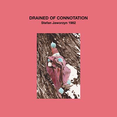 Stefan Jaworzyn - Drained Of Connotation (LP) - Joco Records