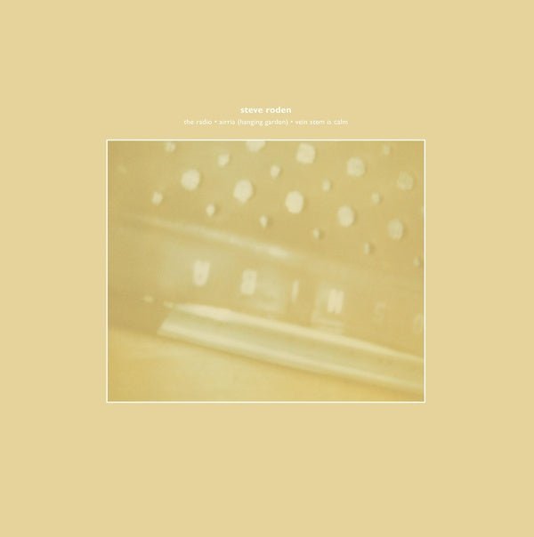 Steve Roden - The Radio/Airria (Hanging Garden)/Vein Stem Is Calm (LP) - Joco Records