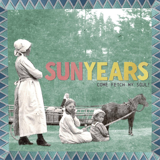 SunYears - Come Fetch My Soul! (SEA GRASS BLUE VINYL) - Joco Records